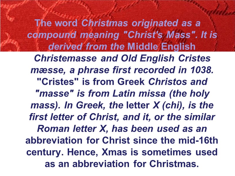The word Christmas originated as a compound meaning 